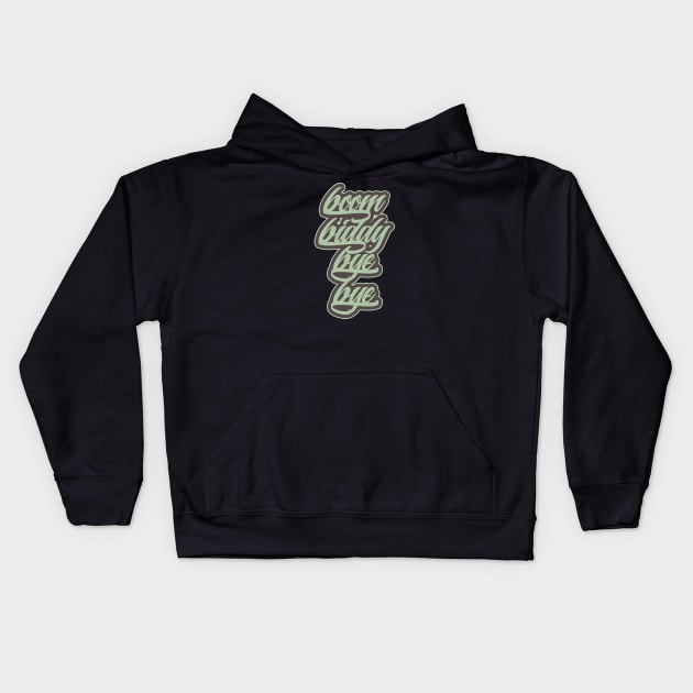 Boom Biddy Bye Bye Kids Hoodie by Skush™